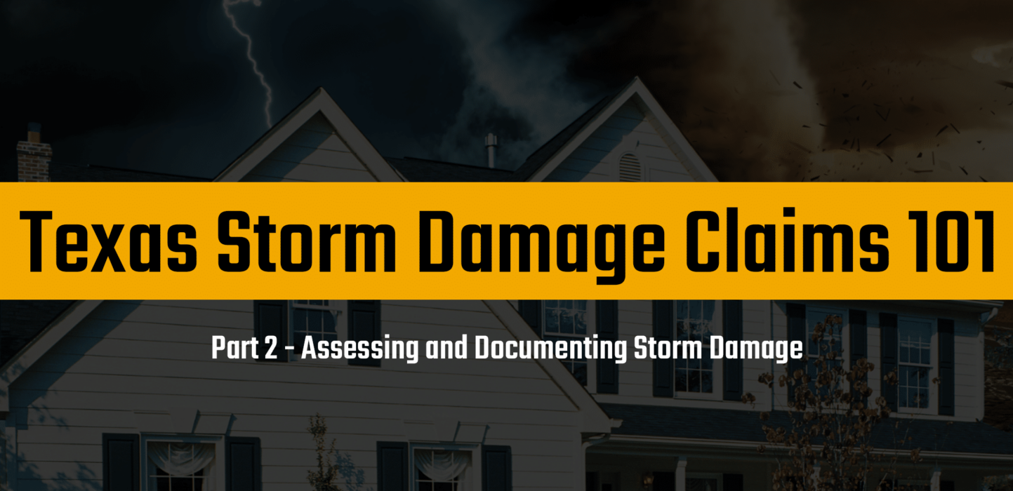 Assessing and Documenting Storm Damage - Texas Storm Damage Claims 101