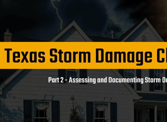 Assessing and Documenting Storm Damage - Texas Storm Damage Claims 101