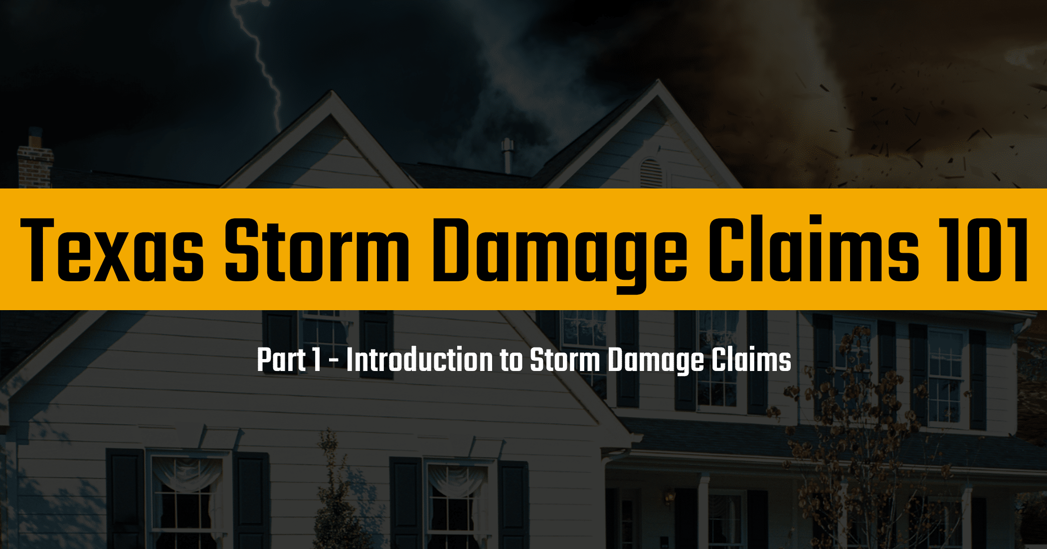Introduction to Storm Damage Claims Texas Storm Damage Claims 101