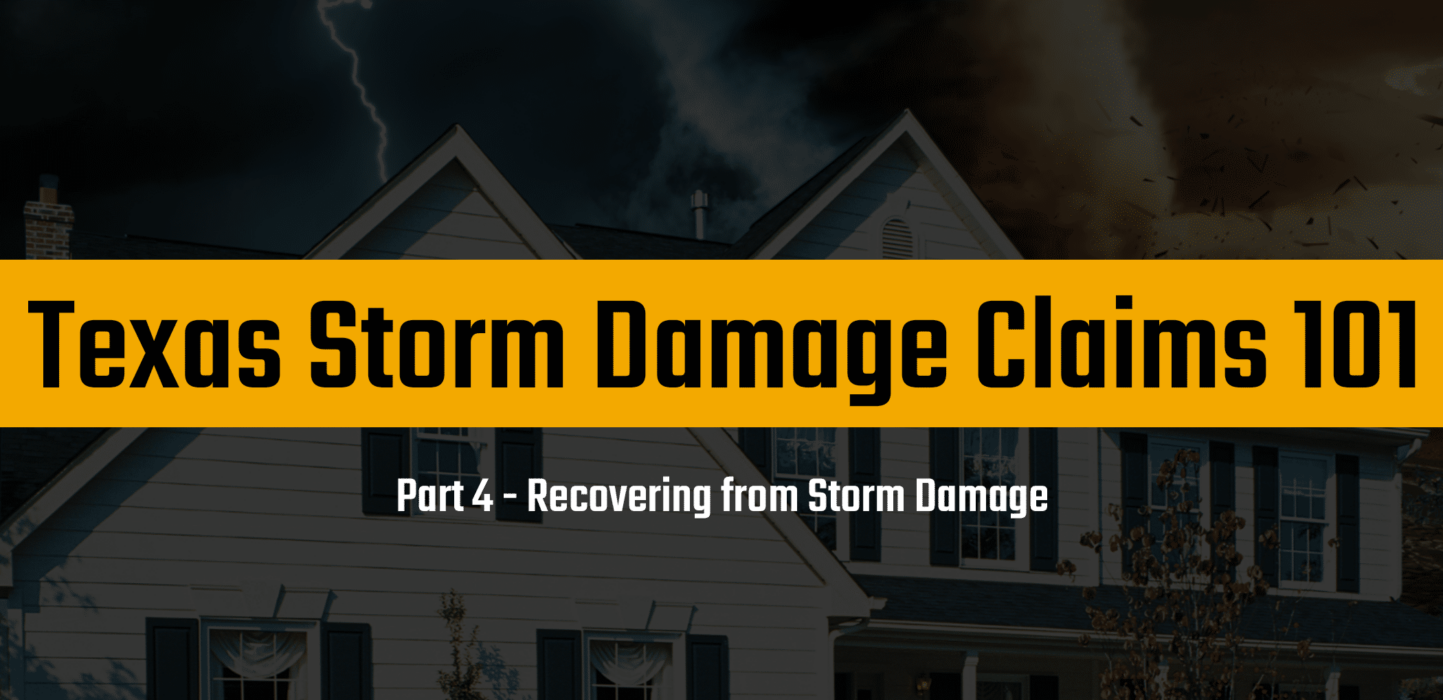 Recovering from Storm Damage - Texas Storm Damage Claims 101
