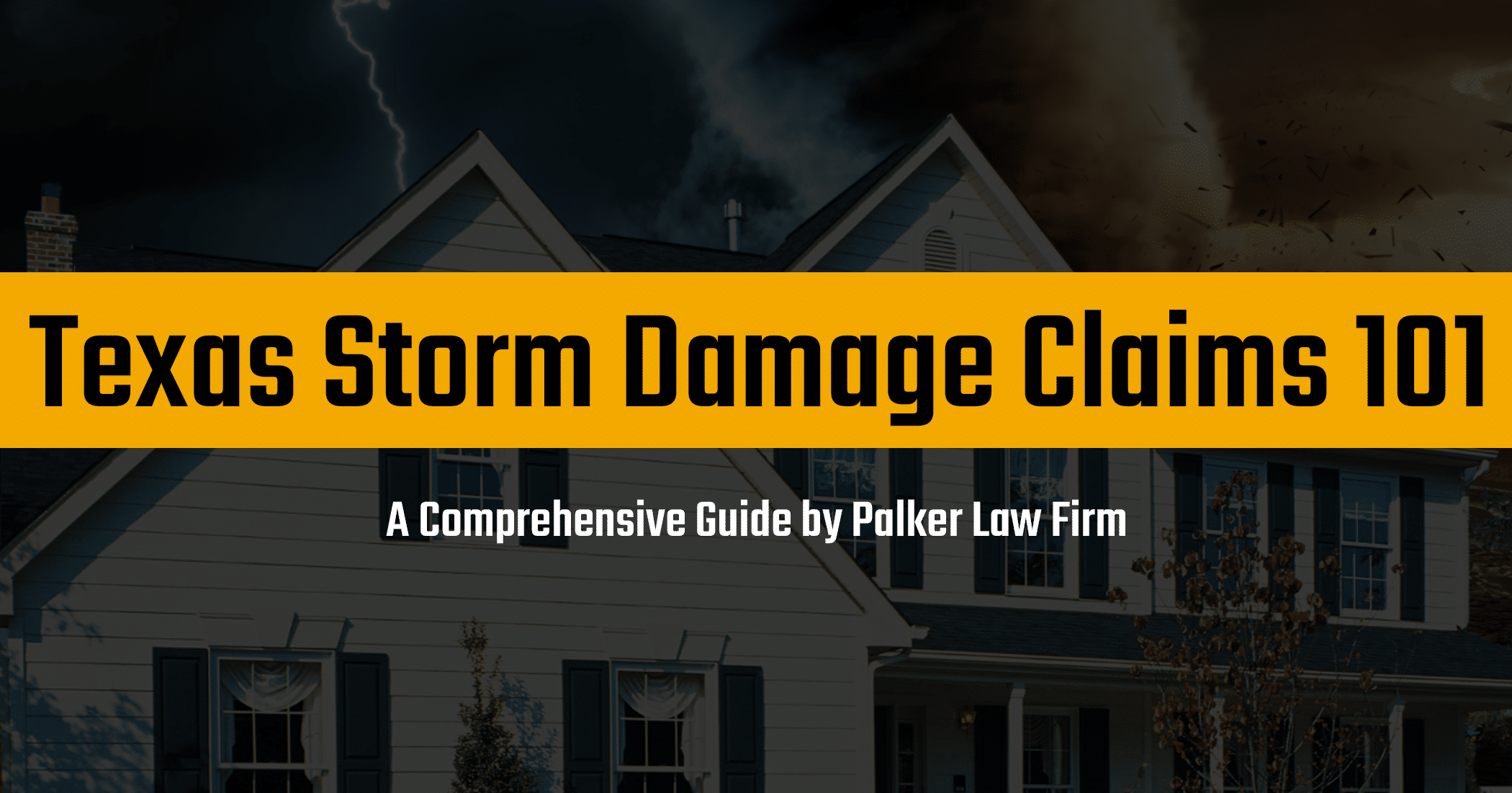 Texas Storm Damage Claims 101 A Comprehensive Guide by Palker Law Firm